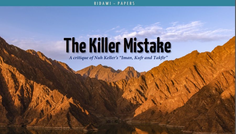 The Killer Mistake A critique of Nuh Keller’s “Iman, Kufr and Takfīr”